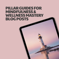 Pillar Guides for Mindfulness & Wellness Mastery – 7 Pre-Written Articles
