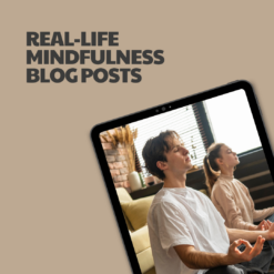 Real-Life Mindfulness – 12 Pre-Written Articles